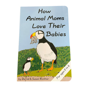 How Animal Moms Love Their Babies Book